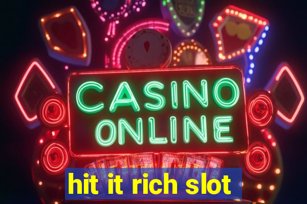 hit it rich slot